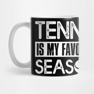 Tennis Player Lover Gift Tee Tennis Is My Favorite Season Mug